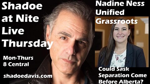 May 8th/2025- Guest: Nadine Ness....Could Saskatchewan Separate Even Before Alberta?