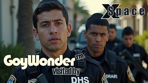 GoyWonderTM Visited by DHS /// X Space - 4.22.2025