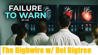 Failure To Warn | The Highwire w/ Del Bigtree