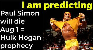 I am predicting: Paull Simon will die Aug 1 = Hulk Hogan prophecy