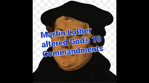 Lost Martin Luther tampered with God's 10 commandments