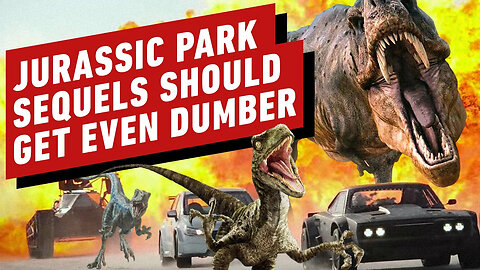 Jurassic Park Sequels Are Stupid, They Should Just Embrace It _ IGN Opinion