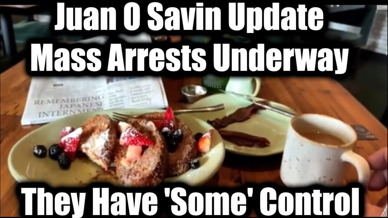 Juan O Savin Update: Mass Arrests Underway - They Have 'Some' Control