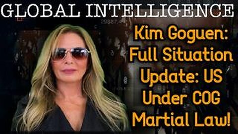 Kim Goguen: Full Situation Update: US Under COG Martial Law!
