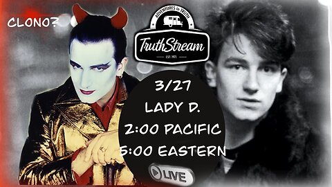 Lady D: Clono, has Bono been replaced or cloned? Live 3/27 Lady Delphine chats of spending time with his clone in 2004 #403