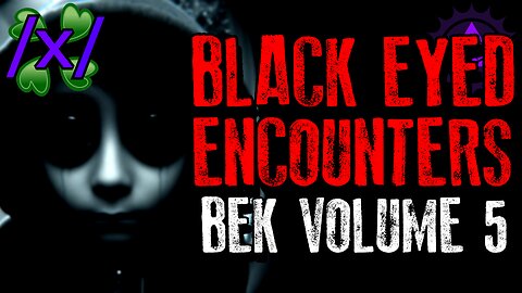 BEK: Black-Eyed Kids Encounters Volume 5 | 4chan /x/ Paranormal Greentext Stories Thread