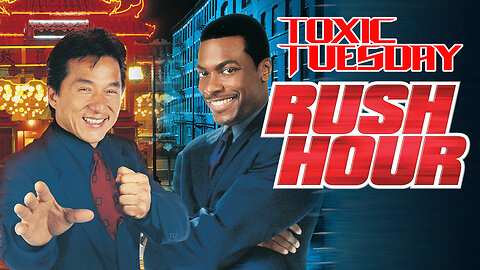 Toxic Tuesday Ep 171: Rush Hour