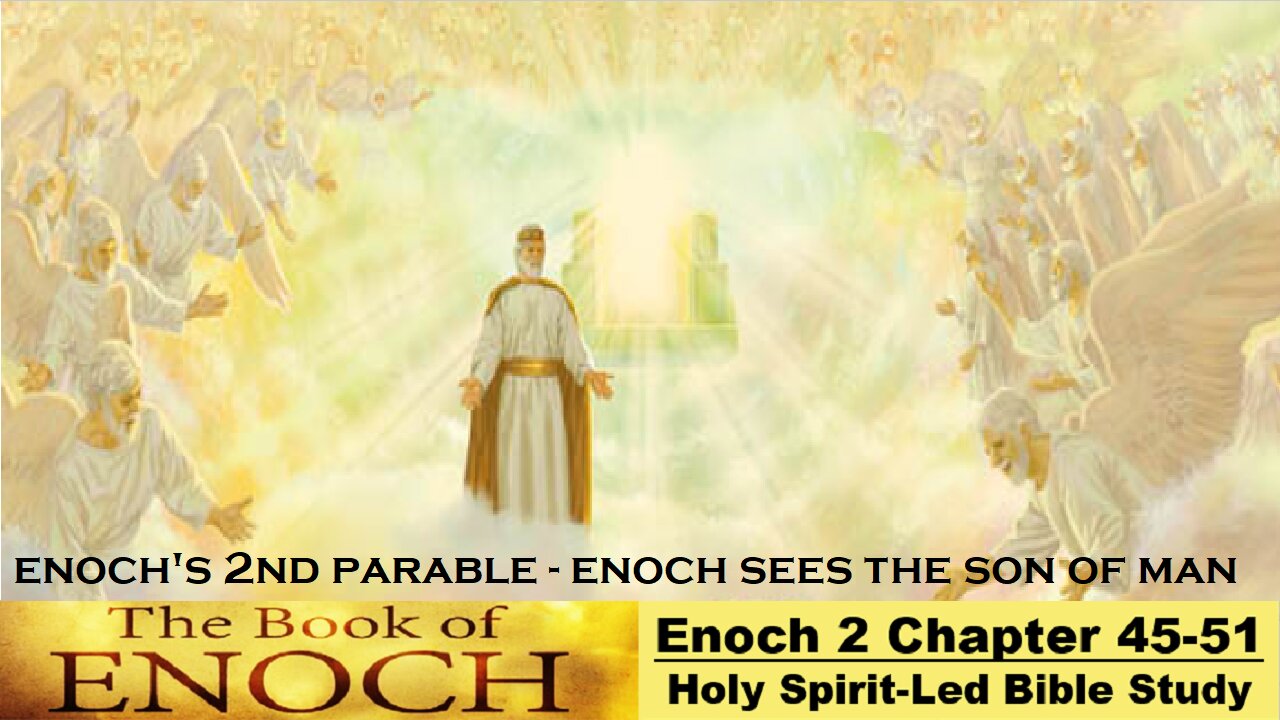 The Book of Enoch - Chapter 45-51 - The Second Parable of Enoch - Part A