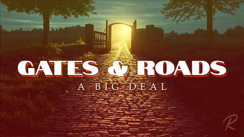 The Remnant Church: Gates & Roads: A Big Deal - Todd Blanton