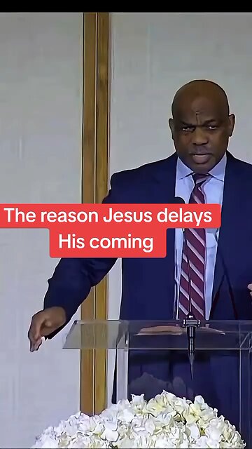 The reason Jesus delays His second coming!