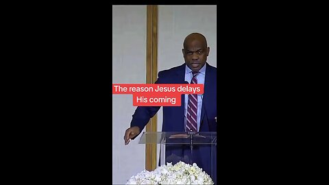 The reason Jesus delays His second coming!