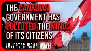 The Canadian Government Has Polluted the Minds of Its Citizens