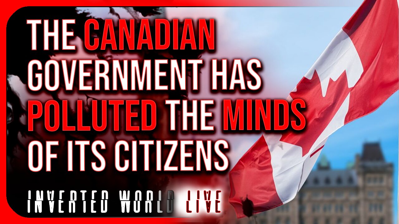 The Canadian Government Has Polluted the Minds of Its Citizens