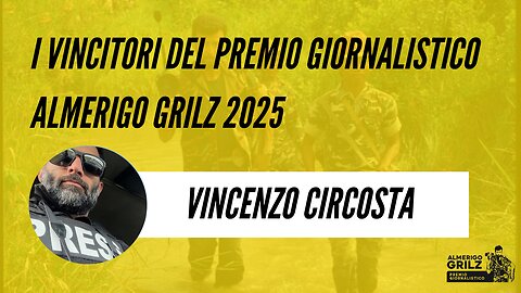 Vincenzo Circosta è 1° classificato al Premio Giornalistico Almerigo Grilz 2025 | Showreel