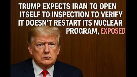 BREAKING: Trump Demands Iran Allow Inspections to Prove It’s Not Building Nukes