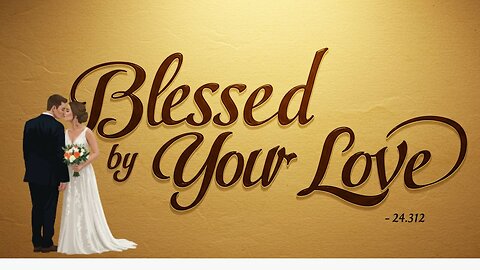 Blessed by Your Love | Official Christian Love Song | Wedding Gospel Anthem