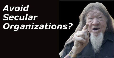 AVOID "SECULAR" ORGANIZATIONS?
