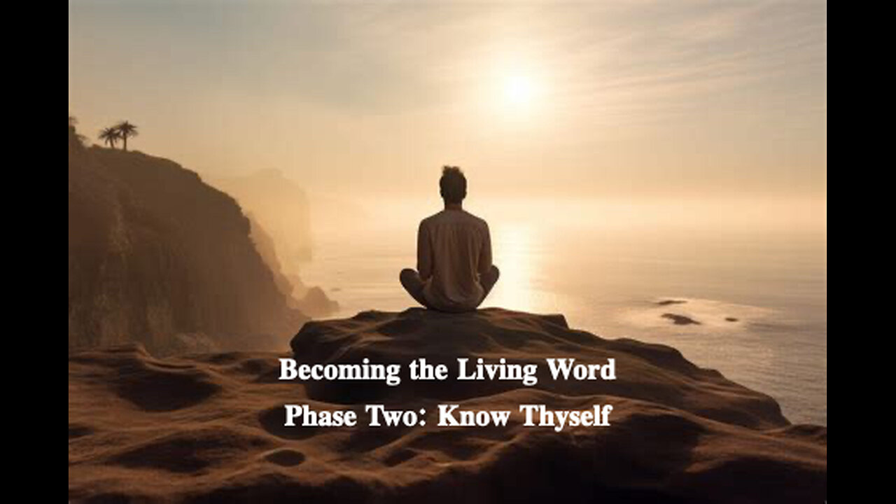 Becoming the Living Word Phase Two: Know Thyself