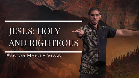 Jesus: Holy and Righteous
