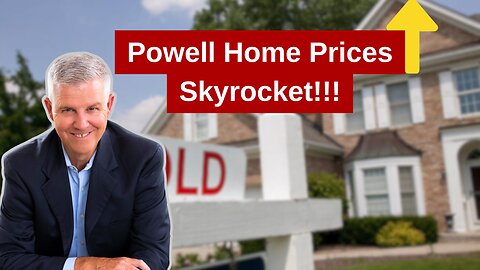 Home Prices Skyrocket In Powell, is your home next?