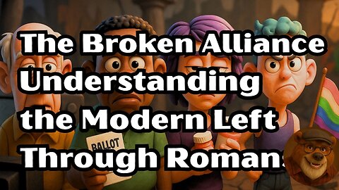 The Broken Alliance: Understanding the Modern Left Through Romans 1