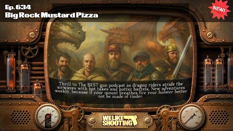 Big Rock Mustard Pizza - We Like Shooting 634 (Gun Podcast)