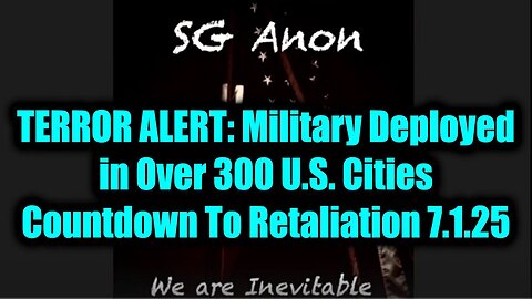 SG Anon TERROR ALERT: Countdown To Retaliation 7.1.25 - Military Deployed in Over 300 U.S. Cities!