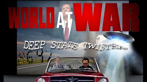 World At WAR with Dean Ryan 'Deep State Twisters'