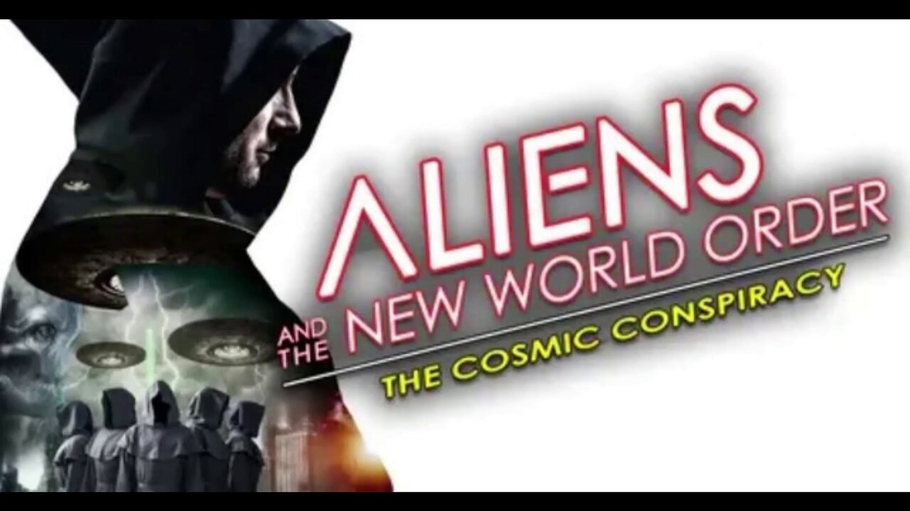 Aliens and the New World Order: Cosmic Conspiracy - documentary