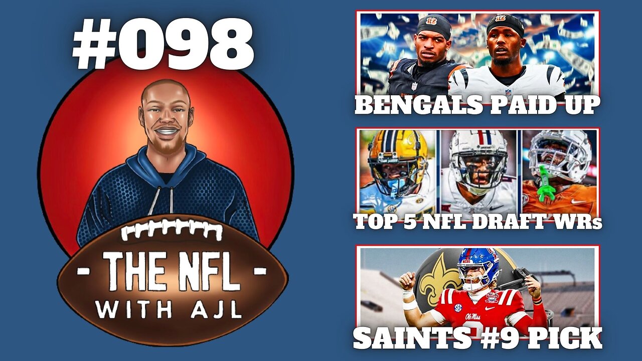 Bengals Pay Chase And Higgins, Free Agency Winners & Losers, Top 5 Draft WRs, Best Picks For Saints
