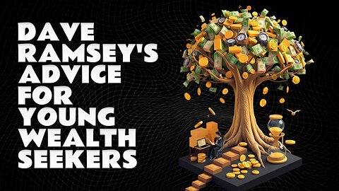 Dave Ramsey's Advice For Young People Who Want To Get Rich