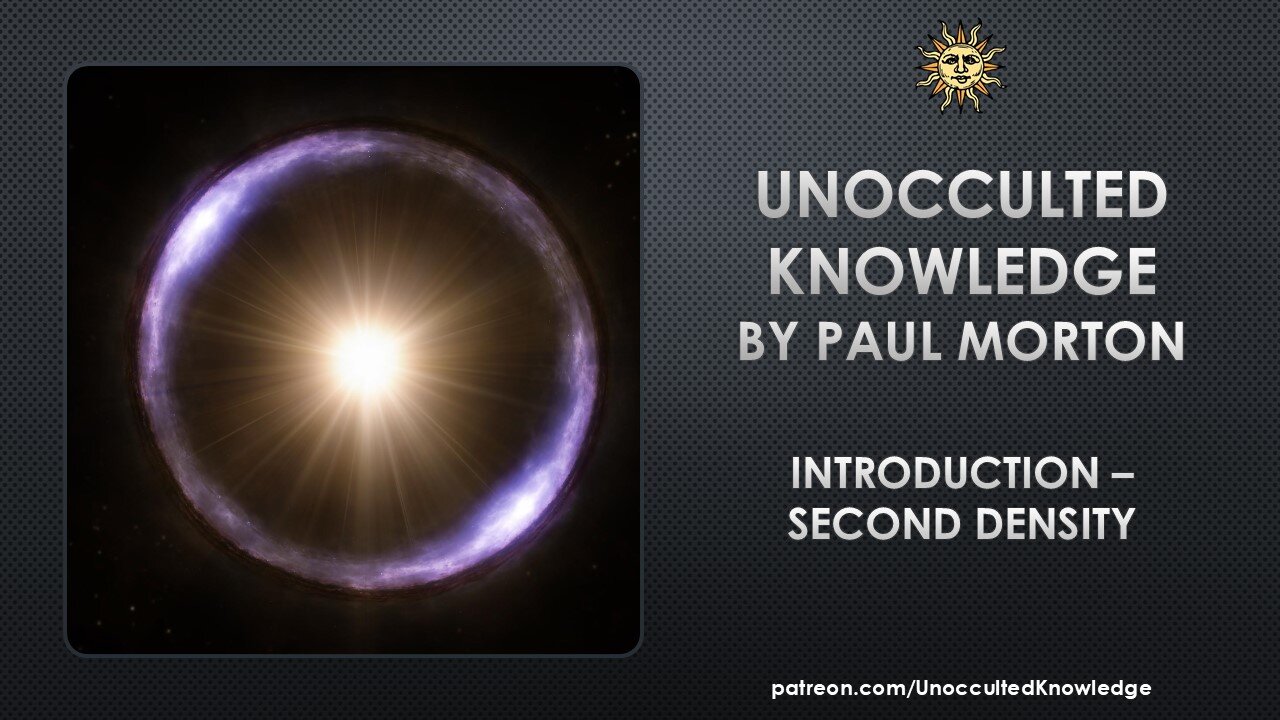 UNOCCULTED KNOWLEDGE: INTRODUCTION – SECOND DENSITY