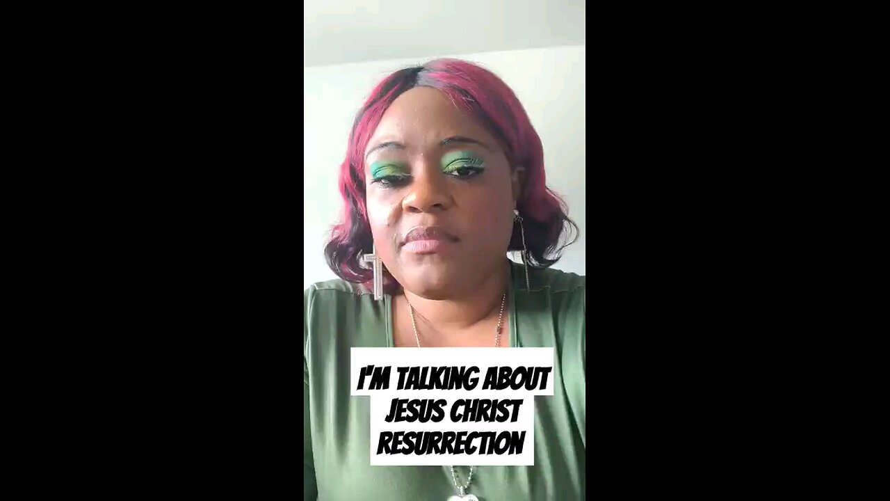 I'm talking about Jesus Christ Resurrection