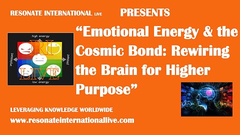 “Emotional Energy & the Cosmic Bond: Rewiring the Brain for Higher Purpose”