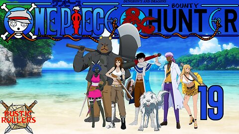 Playing some more D&D! | One Piece D&D: Bounty Hunter 19 | Rustic Rollers