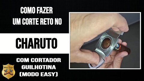 #46 Como fazer um corte reto no charuto com Cortador Guilhotina (Modo Easy)