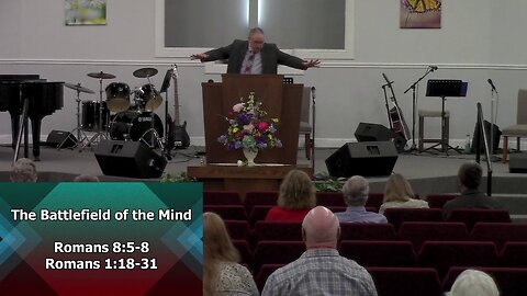 The Battlefield of the Mind (Romans 8:5-8; 1:18-31)