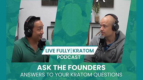 Ask the Founders: Kratom Updates, Dosing Guide & Customer Q&A | Ep 101 | Live Fully Podcast