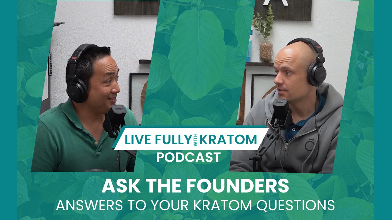 Ask the Founders: Kratom Updates, Dosing Guide & Customer Q&A | Ep 101 | Live Fully Podcast