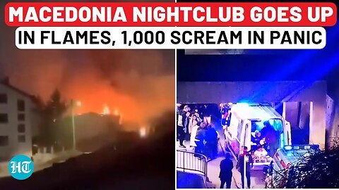 North Macedonia Nightclub Blaze Kills 50+ People, Raging Inferno Swallows Nightclub | 1,000 Trapped