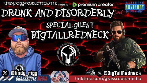 Drunk and Disorderly LIVE w/ special guest BIGTALLREDNECK