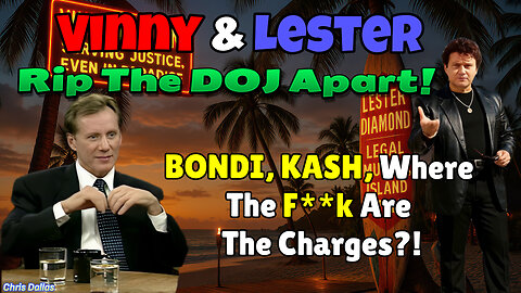 Vinny & Lester Rip The DOJ Apart! Bondi, Kash, Where the F**k Are the Charges?!