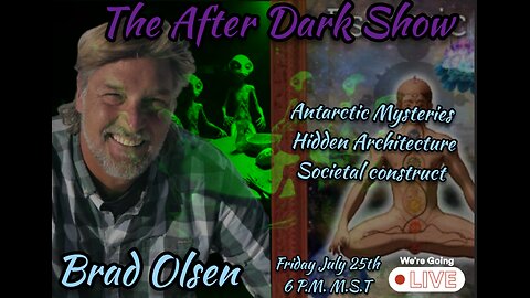 The After Dark Show - Brad Olsen , Antarctic Mysteries , Hidden Architecture, Societal construct
