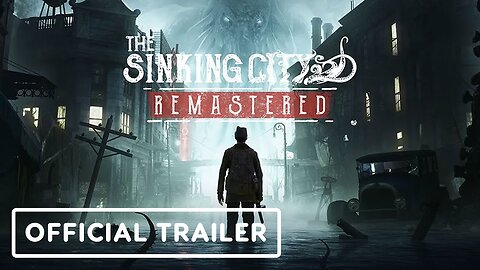 The Sinking City Remastered - Official Comparison & Launch Trailer