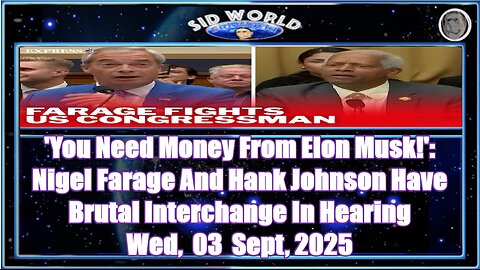 'You Need Money From Elon Musk!' Nigel Farage And Hank Johnson Have Brutal Interchange In Hearing