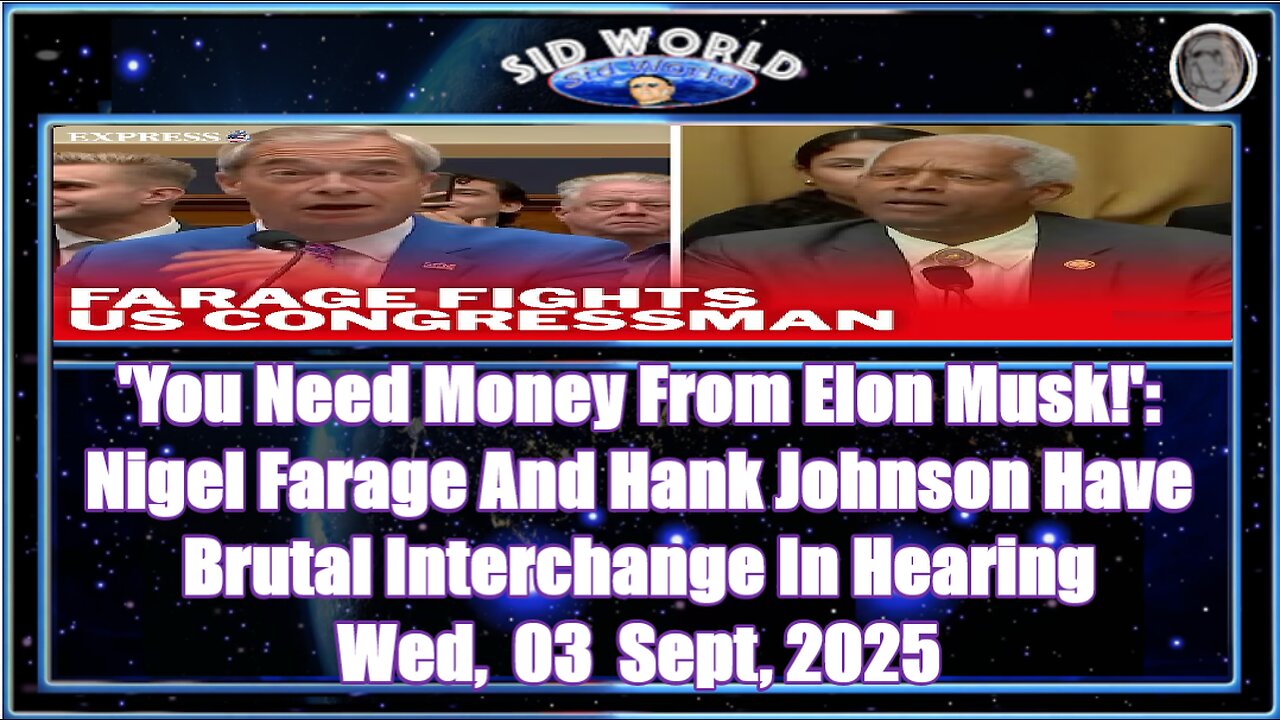 'You Need Money From Elon Musk!' Nigel Farage And Hank Johnson Have Brutal Interchange In Hearing
