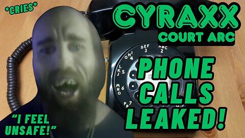 Cyraxx: Phone Calls Leaked! | Lolcow Update