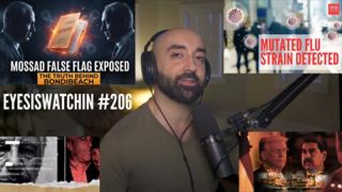 EyesIsWatchin #206: Bondi Beach, Venezuela WMDs, UBI Control System & the Super Flu Script