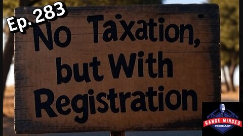Episode 283, No Taxation, but with Registration!