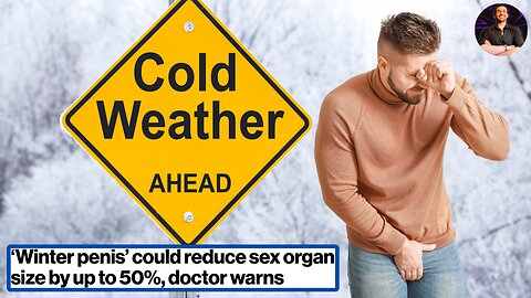 Bundle Up Your Bollocks! This Winter Could Claim Up to 50% Of Your Manhood!
